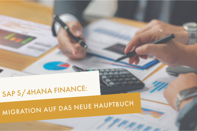 SAP S/4HANA Finance: Migration auf das neue Hauptbuch