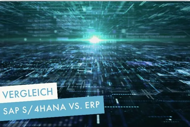 SAP S/4HANA Vergleich SAP ERP
