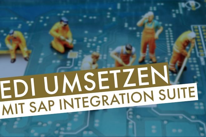 So setzen Sie EDI in der SAP Integration Suite um