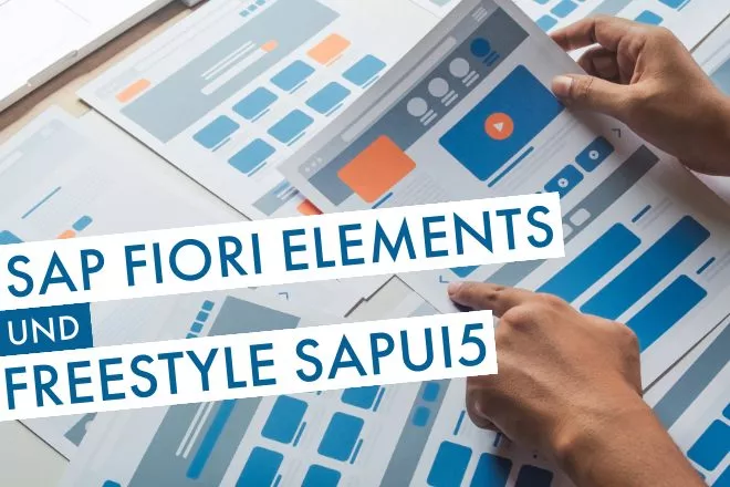 Fiori Elements und Freestyle SAPUI5: Welche Technologie sollte wann verwendet werden?