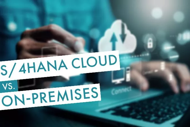 S/4HANA: Cloud (S4 Cloud) vs. On-Premises