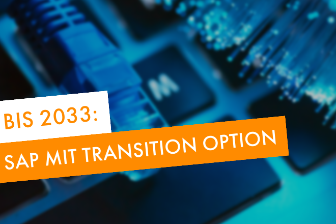 Zeitaufschub für SAP-Kunden bis 2033 mit Transition Option