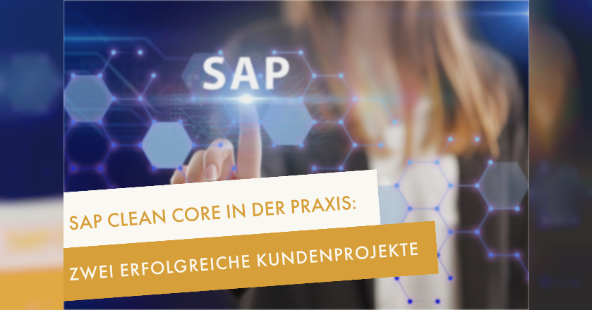 SAP Clean Core in der Praxis: Zwei erfolgreiche Kundenprojekte | Erlebe ...