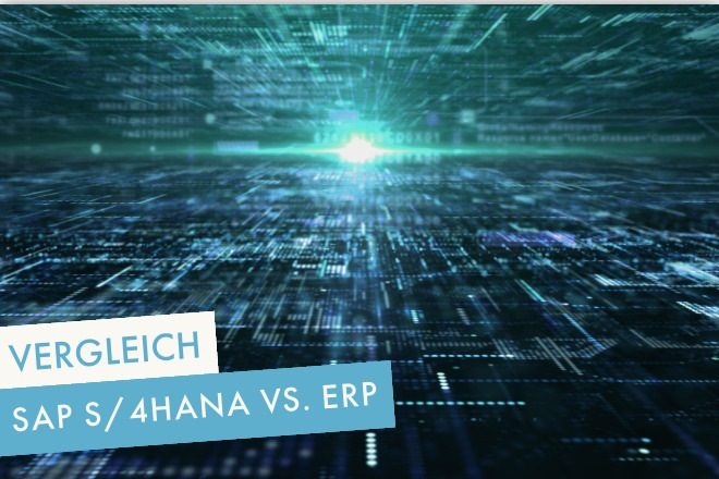 SAP S/4HANA Vergleich SAP ERP
